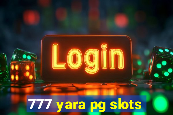 777 yara pg slots